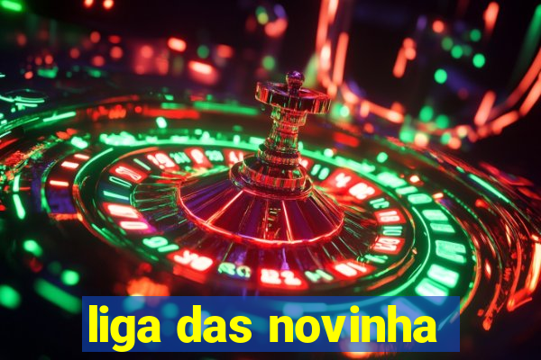 liga das novinha